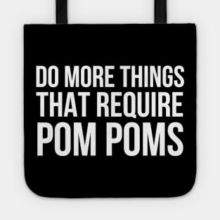 Do More Things That Require Pom Poms Tote