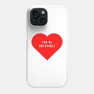 You're unlovable- funny Valentine's day love hate Phone Case