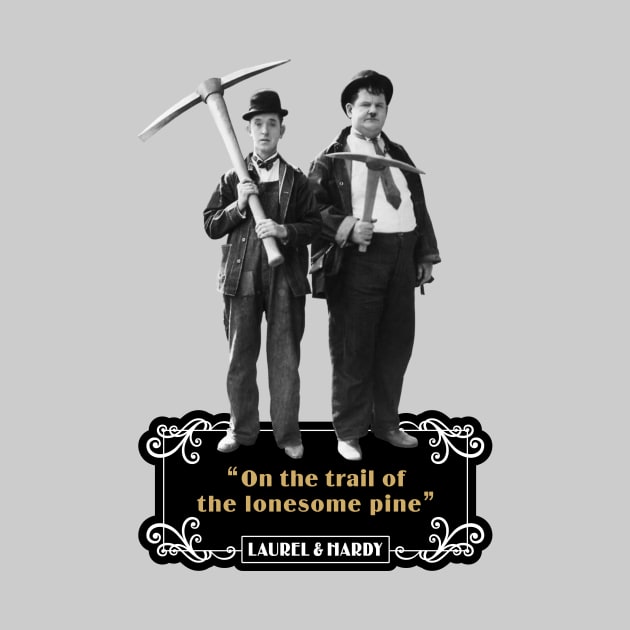 Laurel & Hardy Quotes: 'On The Trail Of The Lonesome Pine' by PLAYDIGITAL2020