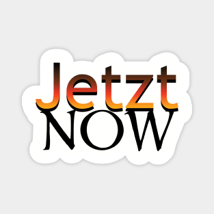 Jetzt-Now in German Magnet