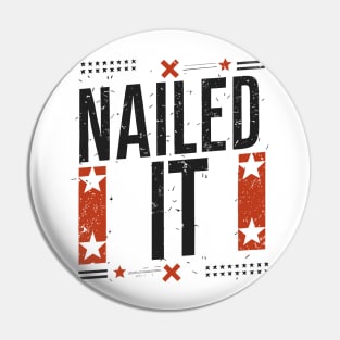 Nailed It - Stylish Achievement Pin