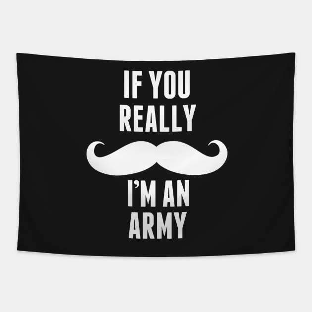 If You Really I’m An Army -T & Accessories Tapestry by roxannemargot