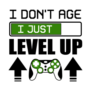 I don't age I just level up T-Shirt