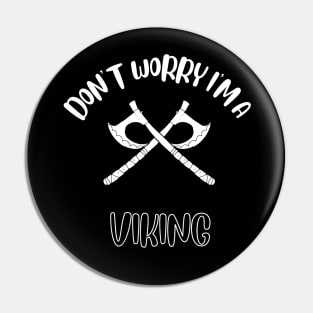 Don't Worry I'm A Viking Pin