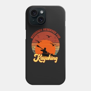 Weekends Reserved for Kayaking Phone Case