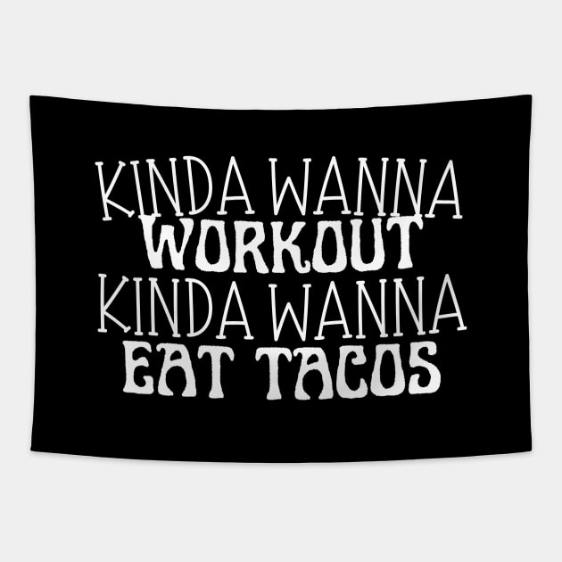 Funny workout | Muscle | Gym | Cinco de Mayo | Workout | Kinda wanna workout, kinda wanna eat tacos Tapestry by Kittoable