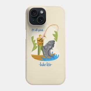 its all good... lake life Phone Case