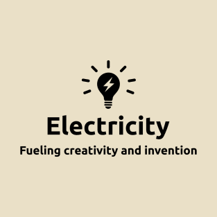 Electricity fuelling creativity and invention T-Shirt