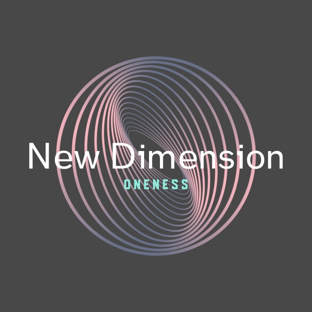 New Dimension Oneness by Oneness Creations