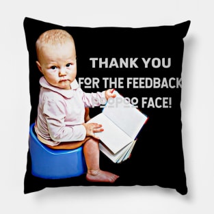 Thank you for the feedback, PooPoo Face! (baby sitting on pot) Pillow