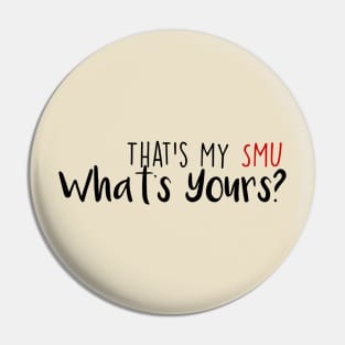 That's My SMU, What's Yours? Pin