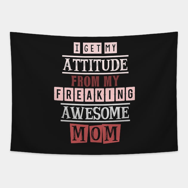 I get my attitude from my mom Tapestry by SamridhiVerma18