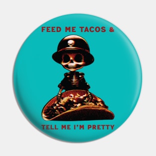 Feed Me Tacos & Tell Me I'm Pretty Pin