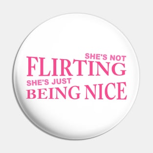 She's Not Flirting She's Just Being Nice Pin