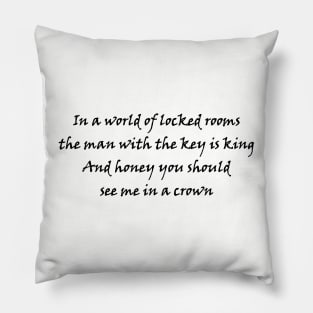 In a world of locked rooms, the man with the key is king. And honey, you should see me in a crown. Pillow