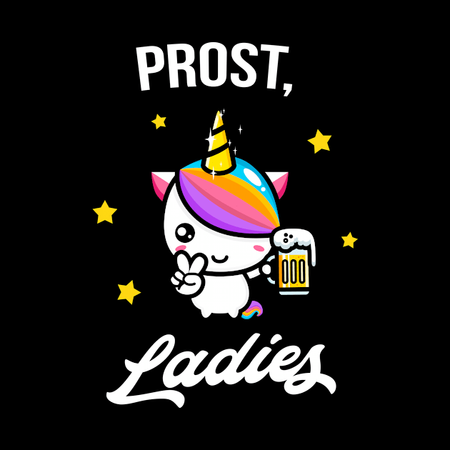 Prost, Ladies lustiges Party Einhorn Bier Fun Frau by Foxxy Merch