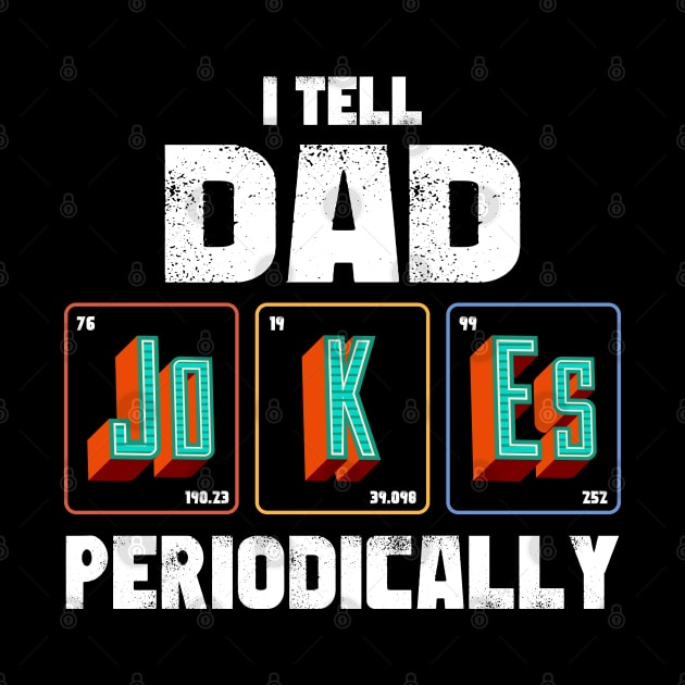 I Tell Dad Jokes Periodically - Vintage Retro by obodo