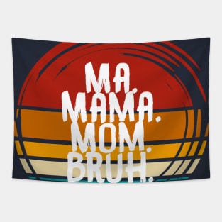 Ma Mama Mom Bruh Tapestry