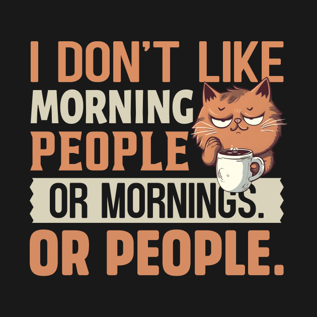 I don't like morning people or mornings Or people by TheDesignDepot