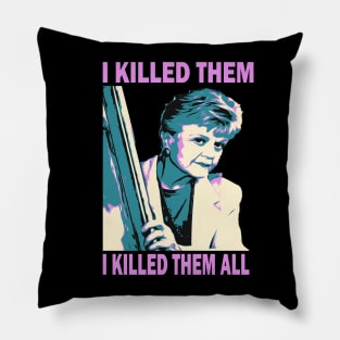 I Killed Them I Killed Them All Pillow