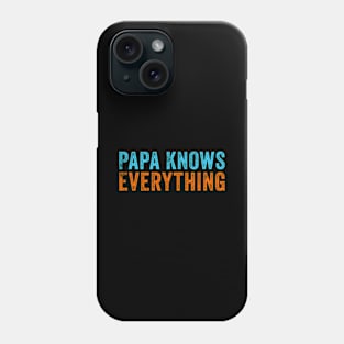 Papa Knows Everything Funny Father Day Phone Case