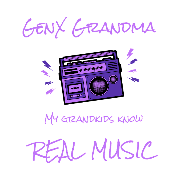 GenX Grandma Knows Real Music by 1965-GenX-1980