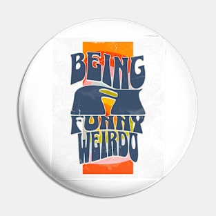 Funny Weirdo // Pin