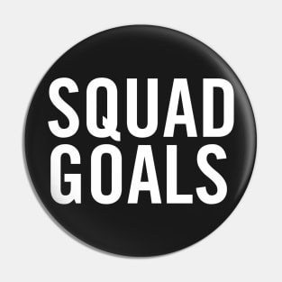 Squad Goals Pin