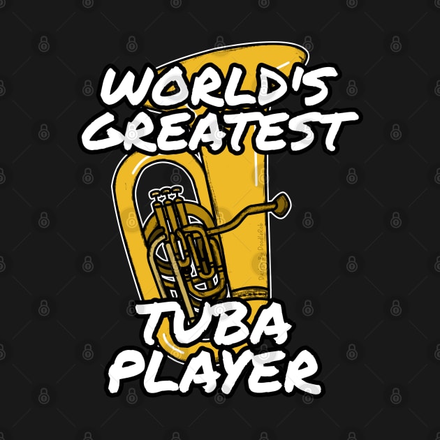 World's Greatest Tuba Player Tubaist Brass Musician Funny by doodlerob