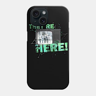 They're Here Phone Case