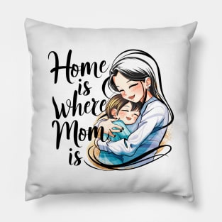 Home is where Mom is Pillow