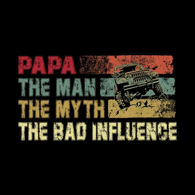 Mens Vintage Jeep Papa the Man the Myth the Bad Influence Father's Day Gift Jeep Dad Jeep Lover by David Darry