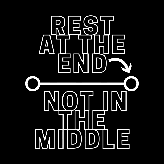 Rest At the End by Just In Tee Shirts