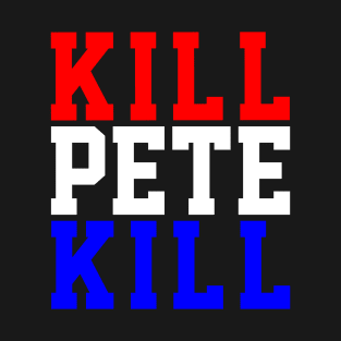KillPeteKill T-Shirt