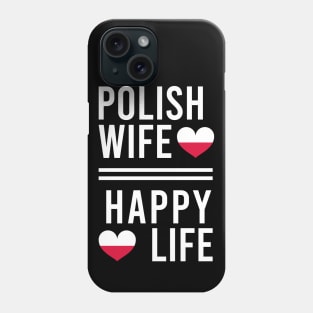 Polish wife = happy life Phone Case