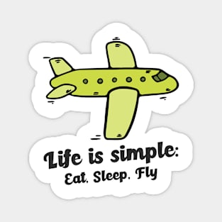 Life is Simple:  Eat, Sleep, Fly Magnet