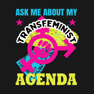 Ask me about my transfeminist agenda T-Shirt