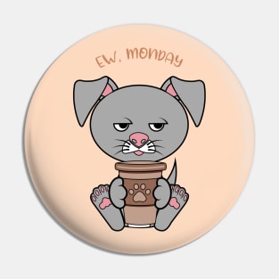 Ew Monday, Funny dog drinking coffee Pin