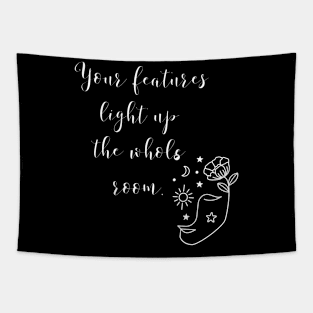 YOUR FEATURES LIGHT UP THE WHOLE ROOM. | be You | be yourself Tapestry