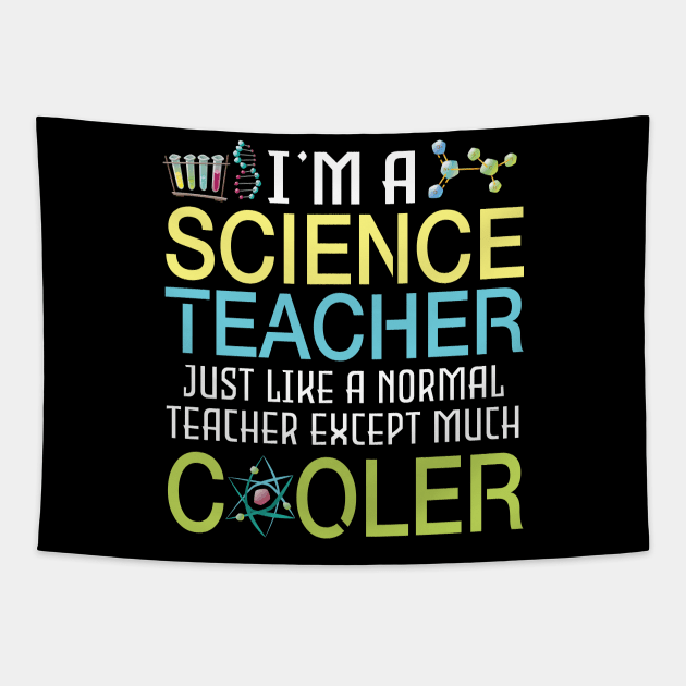 I'm A Science Teacher Just Like A Normal Except Much Cooler Tapestry by DainaMotteut