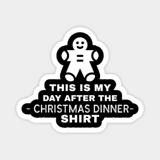 This Is My day after chrismas dinner Shirt. Magnet