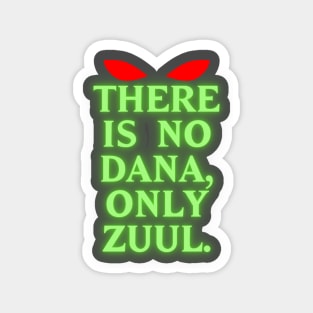 There Is No Dana, Only Zuul! Magnet