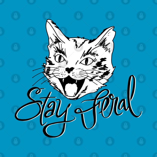 Stay Feral by Salty Said Sweetly