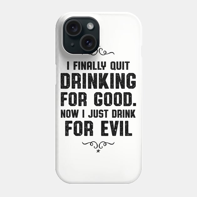 Quit Drinking For Good Whiskey Drinker Phone Case by atomguy