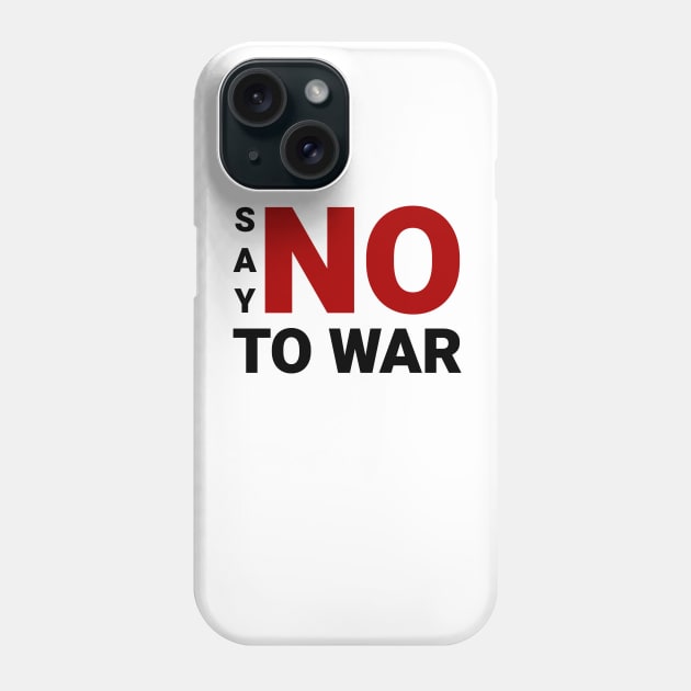 Say No to War Phone Case by nyah14