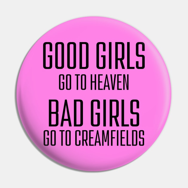 Bad girls go to Creamfields Pin by VoidDesigns