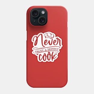 Never Trust a Skinny Cook Phone Case