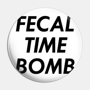 Fecal Time Bomb, Black Pin