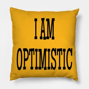 I am optimistic Pillow