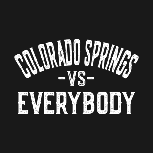 Colorado Springs Vs Everybody T-Shirt